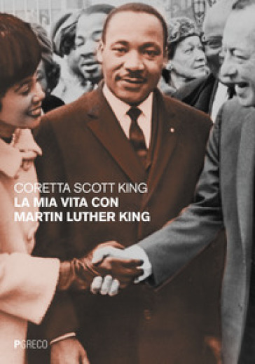 La mia vita con Martin Luther King - Coretta Scott King