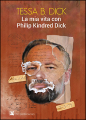 La mia vita con Philip Kindred Dick
