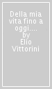 Della mia vita fino a oggi. Raccontata ai miei lettori stranieri