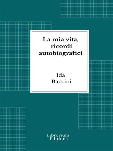 La mia vita, ricordi autobiografici - Ida Baccini