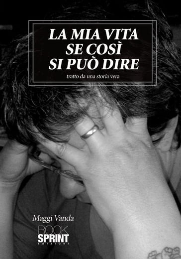 La mia vita se così si può dire - Vanda Maggi