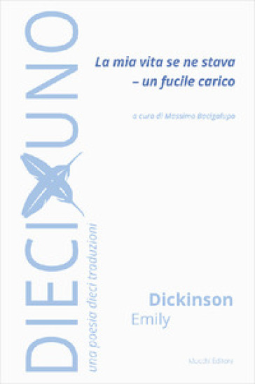 La mia vita se ne stava - Un fucile carico - Emily Dickinson