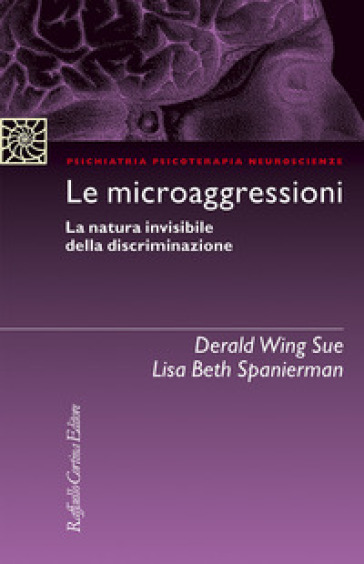 Le microaggressioni. La natura invisibile della discriminazione - Derald Wing Sue - Lisa Beth Spanierman