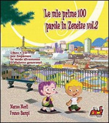 Le mie prime 100 parole in zeneise. Con CD Audio. 2. - Matteo Merli - Franco Bampi