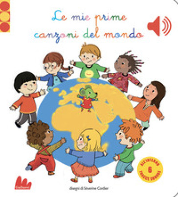 Le mie prime canzoni del mondo. Libro sonoro. Ediz. a colori - Séverine Cordier