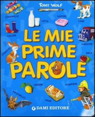 Le mie prime parole. Ediz. illustrata - Tony Wolf - Silvia D