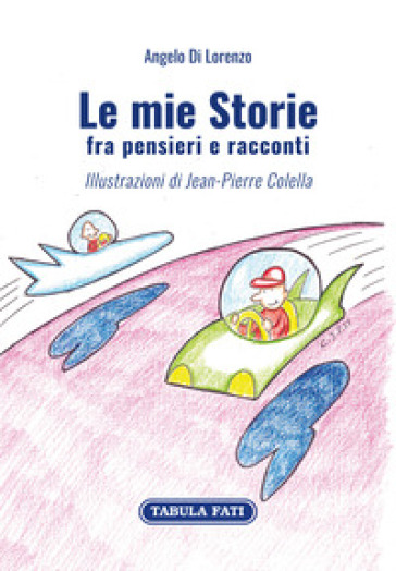 Le mie storie fra pensieri e racconti - Di Lorenzo Angelo