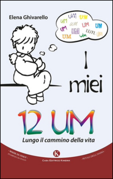 I miei 12 UM. Lungo il cammino della vita - Elena Ghivarello