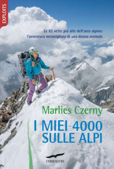 I miei 4000 sulle Alpi. Le 82 vette più alte dell'arco alpino: l'avventura meravigliosa di...