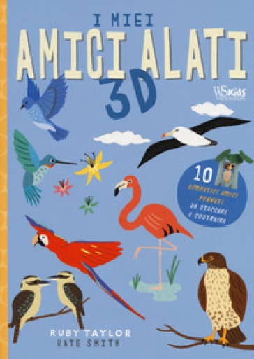 I miei amici alati 3D. Ediz. a colori - Kate Smith - Susan Kelly