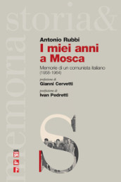 I miei anni a Mosca. Memorie di un comunista italiano (1958-1964)