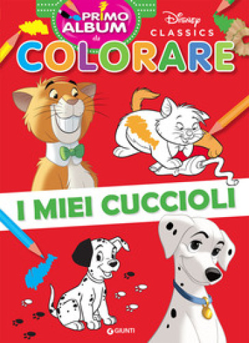 I miei cuccioli. Disney Classics. Primo album da colorare. Ediz. a colori