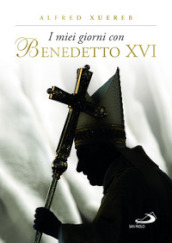 I miei giorni con Benedetto XVI. Ediz. illustrata