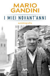 I miei novant anni. Autobiografia