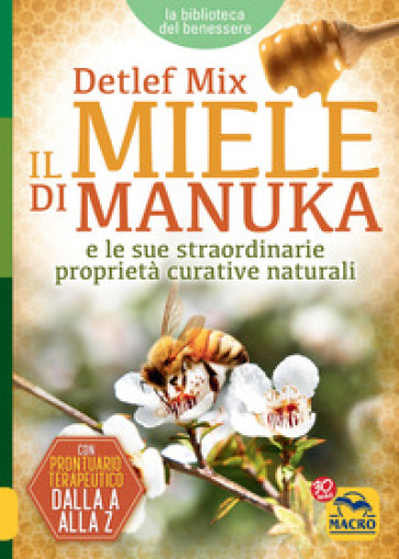 Il miele di manuka e le sue straordinarie proprietà curative naturali - Detlef Mix