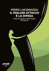 Il miglior attacco è la difesa. Costituzione, territorio, petrolio