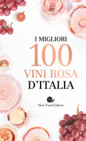 I migliori 100 vini rosa d Italia
