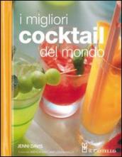 I migliori cocktails del mondo e come mischiarli per goderli al meglio