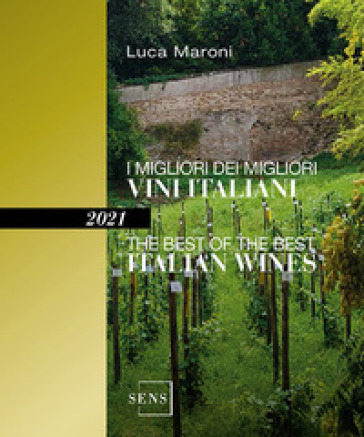 I migliori dei migliori vini italiani 2021. Ediz. italiana e inglese - Luca Maroni