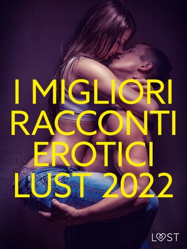 I migliori racconti erotici LUST 2022 - LUST authors