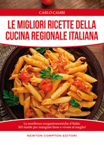 Le migliori ricette della cucina regionale italiana - Carlo Cambi