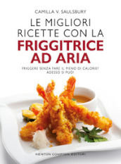 Le migliori ricette con la friggitrice ad aria