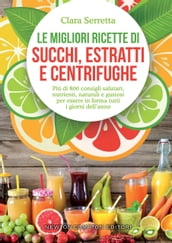 Le migliori ricette di succhi, estratti e centrifughe