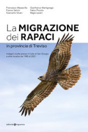 La migrazione dei rapaci in provincia di Treviso. Indagini svolte presso il Colle di San Giorgio e altre località dal 1985 al 2021