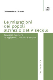 Le migrazioni dei popoli all inizio del V secolo. Teologie politiche in Agostino, Orosio e Salviano