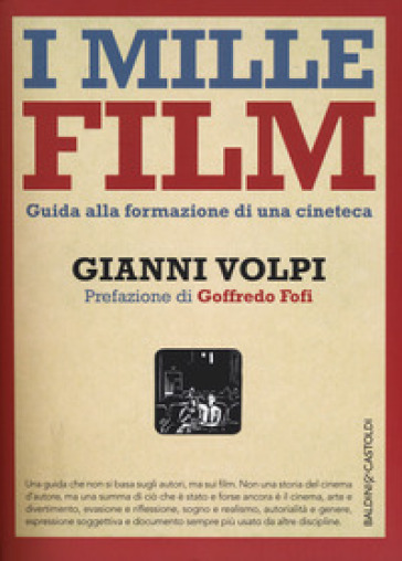 I mille film. Guida alla formazione di una cineteca - Gianni Volpi