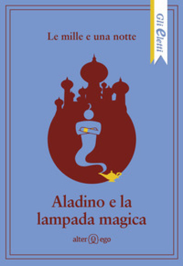 Le mille e una notte: Aladino e la lampada magica - Anonimo