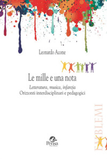 Le mille e una notte. Letteratura, musica, infanzia. Orizzonti interdisciplinari e pedagogici - Leonardo Acone