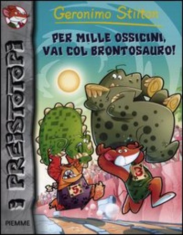 Per mille ossicini, via col brontosauro! - Geronimo Stilton