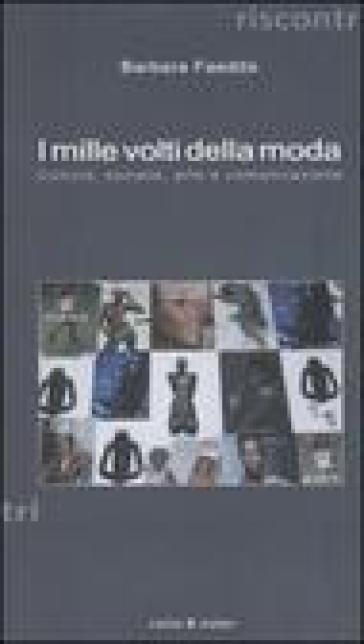 I mille volti della moda. Cultura, società, arte e comunicazione - Barbara Faedda