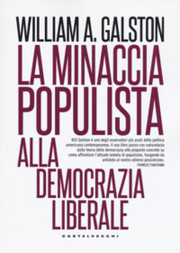 La minaccia populista alla democrazia liberale - William A. Galston