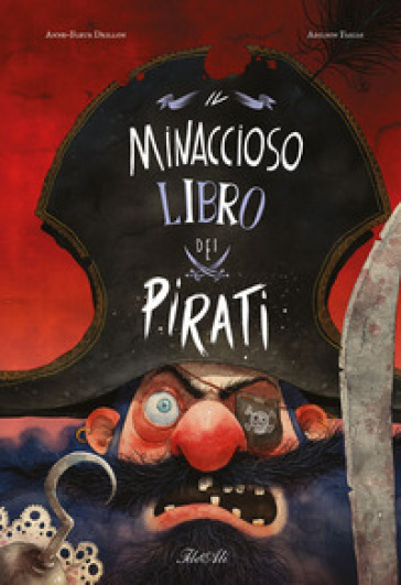 Il minaccioso libro dei pirati. Ediz. a colori - Anne-Fleur Drillon