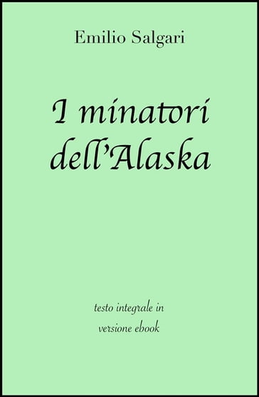 I minatori dell'Alaska di Emilio Salgari in ebook - Emilio Salgari - grandi Classici
