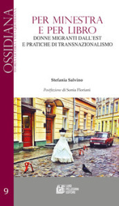 Per minestra e per libro. Donne migranti dall est e pratiche di transnazionalismo