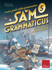 I mini gialli della grammatica. 5: Sam Grammaticus e il rapimento di Dolores Panther