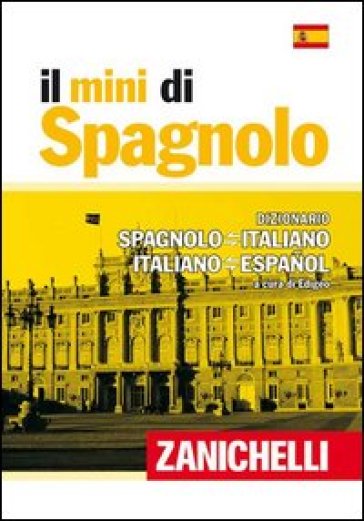 Il mini di spagnolo. Dizionario spagnolo-italiano, italiano-spagnolo