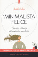 Il minimalista felice. Serenità e libertà attraverso la semplicità