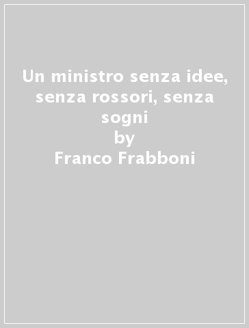 Un ministro senza idee, senza rossori, senza sogni - Franco Frabboni