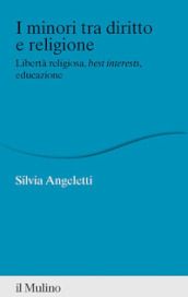 I minori tra diritto e religione. Libertà religiosa, best interests, educazione