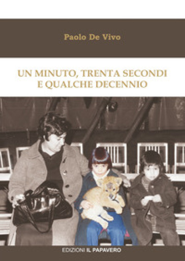 Un minuto, trenta secondi e qualche decennio - Paolo De Vivo