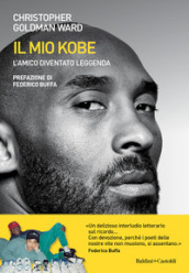 Il mio Kobe. L amico diventato leggenda