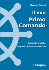 Il mio Primo Comando. 10 risposte pratiche ai quesiti di un neopatentato