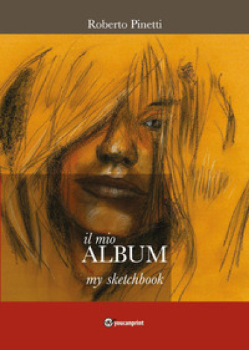 Il mio album-My sketchbook. Ediz. italiana e inglese - Roberto Pinetti