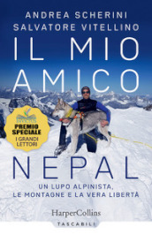 Il mio amico Nepal. Un lupo alpinista. Le montagne e la vera libertà