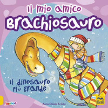 Il mio amico brachiosauro. Il dinosauro più grande. Ediz. a colori - Anna Obiols - Subi