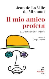 Il mio amico profeta e altri racconti inediti